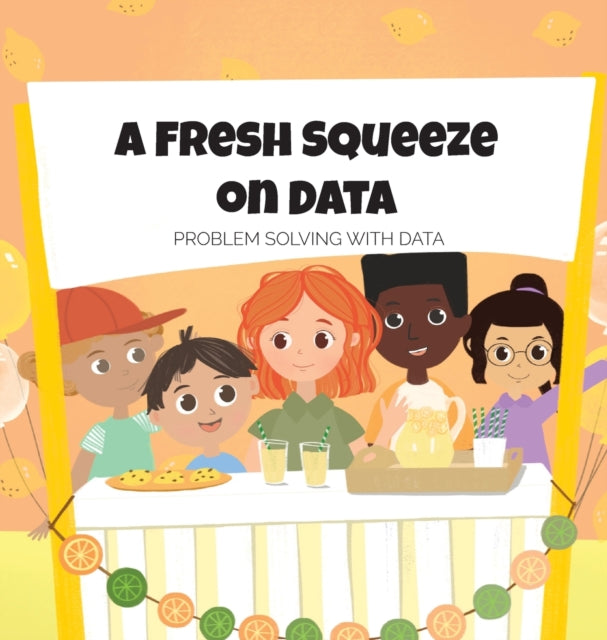 A Fresh Squeeze on Data : Problem Solving with Data: Problem Solving with Data-9781087905488