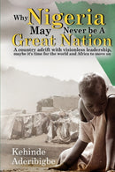 Why Nigeria May Never Be a Great Nation : A country adrift with visionless leaders-9781087986340