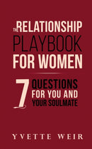 The Relationship Playbook for Women : 7 Questions For You and Your Soulmate-9781088020753