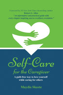 Self-Care for the Caregiver : A guilt-free way to love yourself while caring for others-9781088039618