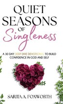 Quiet Seasons of Singleness : A 30 Day Deep Dive Devotional to Build Confidence in God and Self-9781088118719