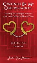 Confined by my circumstances : Taught by the Holy Spirit within me while on my Sabbatical/Federal Prison-9781088150146