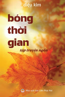 Bong thời gian : (Tập truyện ngắn Phật giao) by Diệu Kim