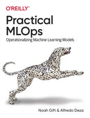 Practical MLOps : Operationalizing Machine Learning Models-9781098103019