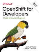 OpenShift for Developers : A Guide for Impatient Beginners-9781098103361