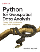 Python for Geospatial Data Analysis : Theory, Tools, and Practice for Location Intelligence-9781098104795