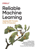Reliable Machine Learning : Applying SRE Principles to ML in Production-9781098106225
