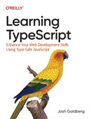Learning Typescript : Enhance Your Web Development Skills Using Type-Safe JavaScript-9781098110338