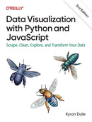 Data Visualization with Python and JavaScript 2e : Scrape, Clean, Explore, and Transform Your Data-9781098111878