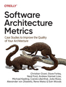 Software Architecture Metrics : Case Studies to Improve the Quality of Your Architecture-9781098112233
