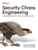 Security Chaos Engineering : Developing Resilience and Safety at Speed and Scale-9781098113827