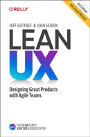 Lean UX : Creating Great Products with Agile Teams-9781098116309