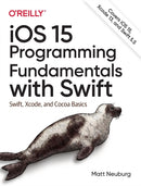 iOS 15 Programming Fundamentals with Swift : Swift, Xcode, and Cocoa Basics-9781098118501