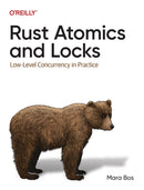 Rust Atomics and Locks : Low-Level Concurrency in Practice-9781098119447