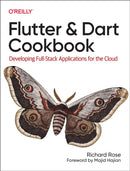 Flutter and Dart Cookbook : Developing Full-Stack Applications for the Cloud-9781098119515