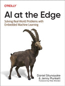AI at the Edge : Solving Real-World Problems with Embedded Machine Learning-9781098120207