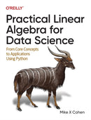 Practical Linear Algebra for Data Science : From Core Concepts to Applications Using Python-9781098120610