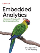 Embedded Analytics : Integrating Analysis with the Business Workflow-9781098120931