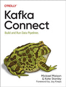 Kafka Connect : Build Data Pipelines by Integrating Existing Systems-9781098126537