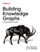 Building Knowledge Graphs : A Practitioner's Guide-9781098127107