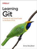 Learning Git : A Hands-On and Visual Guide to the Basics of Git-9781098133917