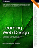 Learning Web Design : A Beginner's Guide to Html, Css, Javascript, and Web Graphics-9781098137687