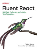Fluent React : Build Fast, Performant, and Intuitive Web Applications-9781098138714