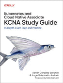 Kubernetes and Cloud Native Associate (KCNA) Study  Guide