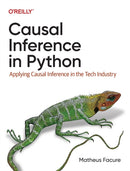 Causal Inference in Python : Applying Causal Inference in the Tech Industry-9781098140250