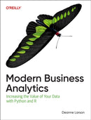 Modern Business Analytics : Increasing the Value of Your Data with Python and R-9781098140717