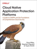Cloud Native Application Protection Platforms : A Guide to Cnapps and the Foundations of Comprehensive Cloud Security-9781098141707
