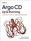 Argo CD: Up and Running : A Hands-On Guide to Gitops and Kubernetes-9781098142001