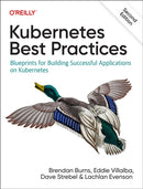 Kubernetes Best Practices : Blueprints for Building Successful Applications on Kubernetes-9781098142162