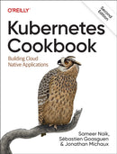 Kubernetes Cookbook : Building Cloud Native Applications-9781098142247
