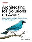 Architecting IoT Solutions on Azure : Conquering Complexity for Scalable Device and Data Management-9781098142865