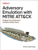 Adversary Emulation with Mitre Att&ck : Bridging the Gap Between the Red and Blue Teams-9781098143763