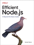 Efficient Node.js : A Beyond The Basics Guide-9781098145194