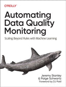 Automating Data Quality Monitoring at Scale : Scaling Beyond Rules with Machine Learning-9781098145934