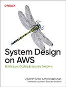 System Design on AWS : Building and Scaling Enterprise Solutions-9781098146894