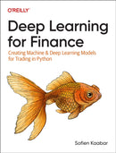 Deep Learning for Finance : Creating Machine & Deep Learning Models for Trading in Python-9781098148393
