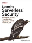 Learning Serverless Security : Hacking and Securing Serverless Cloud Applications on AWS, Azure, and GCP-9781098149017