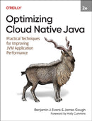 Optimizing Cloud Native Java : Practical Techniques for Improving Jvm Application Performance-9781098149345