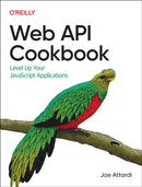 Web API Cookbook : Level Up Your JavaScript Applications-9781098150693