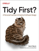 Tidy First? : A Personal Exercise in Empirical Software Design-9781098151249