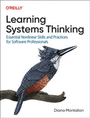 Learning Systems Thinking : Essential Non-Linear Skills and Practices for Software Professionals-9781098151331