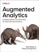 Augmented Analytics : Enabling Analytics Transformation for Data-Informed Decisions-9781098151720