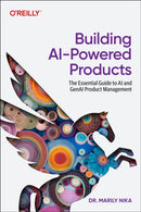 Building AI-Powered Products : The Essential Guide to AI and GenAI Product Management-9781098152703