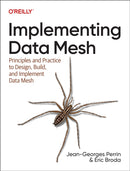 Implementing Data Mesh : Design, Build, and Implement Data Contracts, Data Products and Data Mesh-9781098156220
