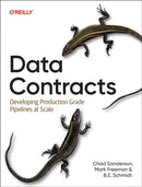 Data Contracts : Developing Production Grade Pipelines at Scale-9781098157630