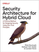 Security Architecture for Hybrid Cloud : A Practical Method for Designing Security Using Zero Trust Principles-9781098157777